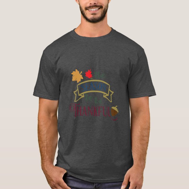 The season to be thankful Funny Fall Design Oversi T-Shirt (Front)