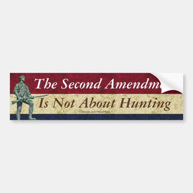 The Second Amendment Is Not About Hunting Bumper Sticker (Front)