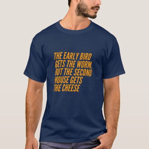 The Second Mouse Gets The Cheese T_Shirt