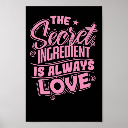 The Secret Ingredient is always Love Kochen Poster