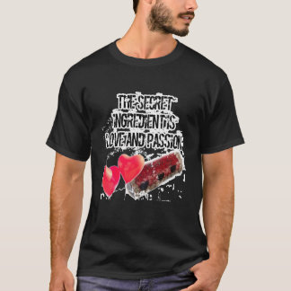 The secret ingredient is love and PASSION T-Shirt