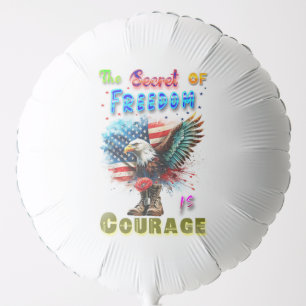 The Secret Of Freedom Is Courage Balloon