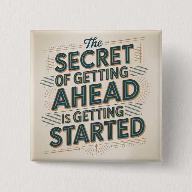 The Secret Of Getting Ahead Is Getting Started Button (Front)
