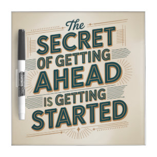 The Secret Of Getting Ahead Is Getting Started Dry Erase Board