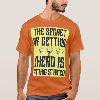 The secret of getting ahead is getting started Ins T-Shirt
