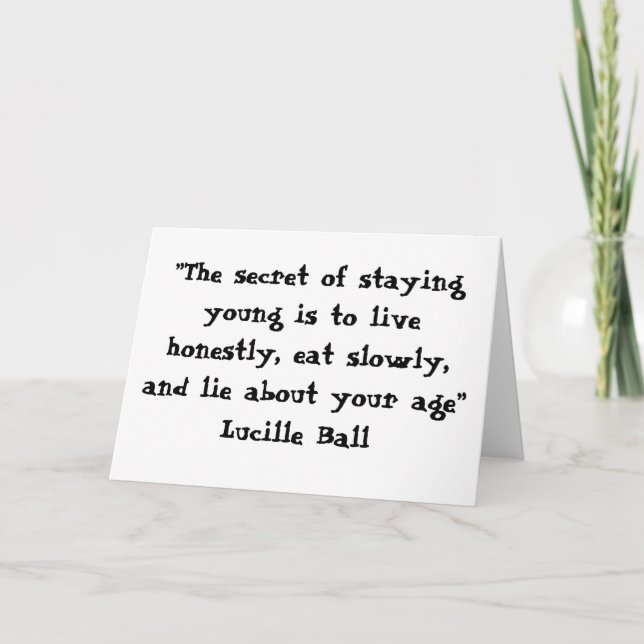 "The secret of staying young..." Card (Front)