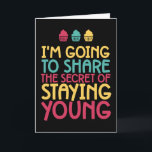 The Secret Of Staying Young Funny Birthday Card<br><div class="desc">Funny,  humorous and sometimes sarcastic birthday cards for your family and friends. Get this fun card for your special someone. Visit our store for more cool birthday cards.</div>