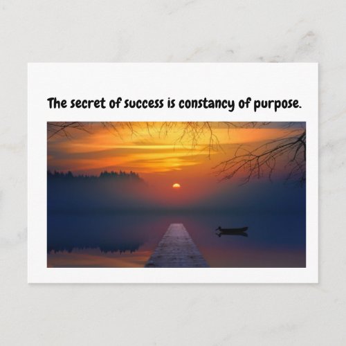 The secret of success is constancy of purpose postcard