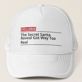 The Secret Santa Reveal Got Way Too Real Trucker Hat
