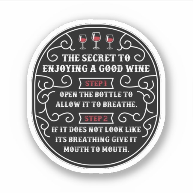 The Secret To Enjoy Good Wine Sticker (Front)