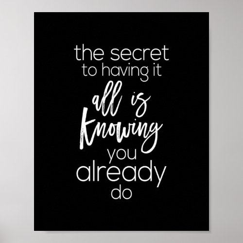 the secret to having it all is knowing you already poster