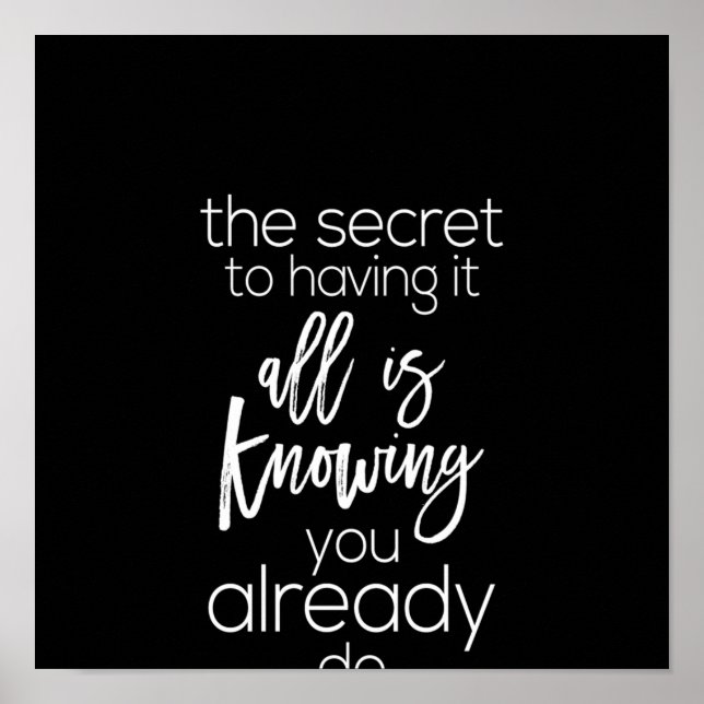the secret to having it all is knowing you already poster (Front)