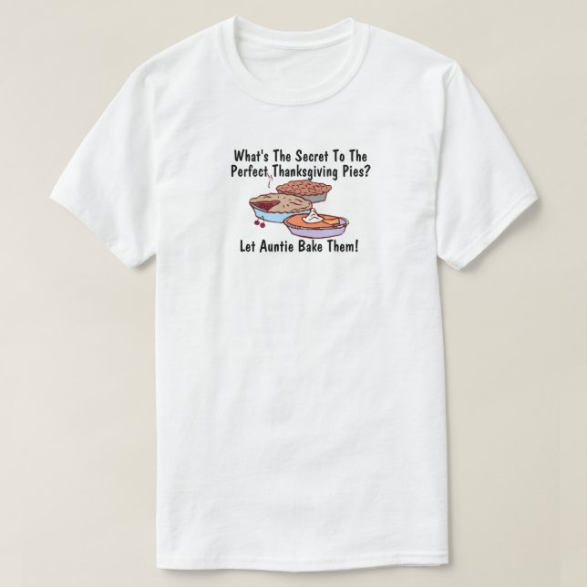 The Secret to Perfect Thanksgiving Pie Personalize T-Shirt (Design Front)