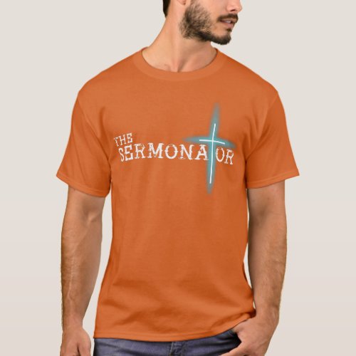 The Sermonator Pastor Appreciation Christian Cross T_Shirt