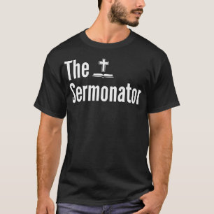 The Sermonator Shirt Funny Pastor