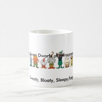 The Seven Dwarfs Of Menopause Mug by gpodell1 at Zazzle