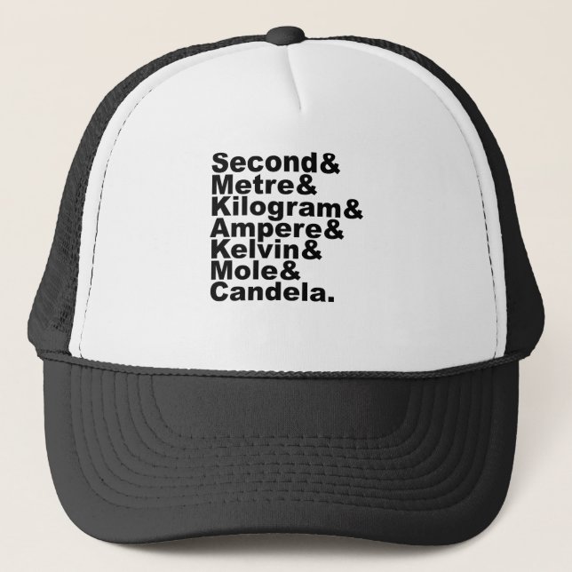 The Seven SI Base Units & Measurements In Science Trucker Hat (Front)