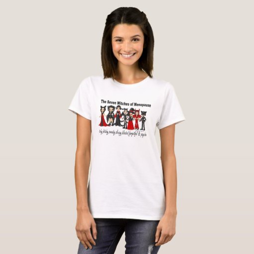 The Seven Witches of Menopause T-Shirt | Zazzle