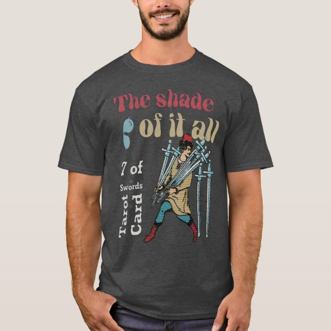 The Shade Of It All x 7 Of Swords Tarot Card T-Shirt (Front)