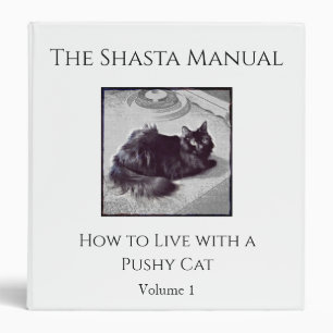 The Shasta Manual - How to Live with a Pushy Cat - 3 Ring Binder