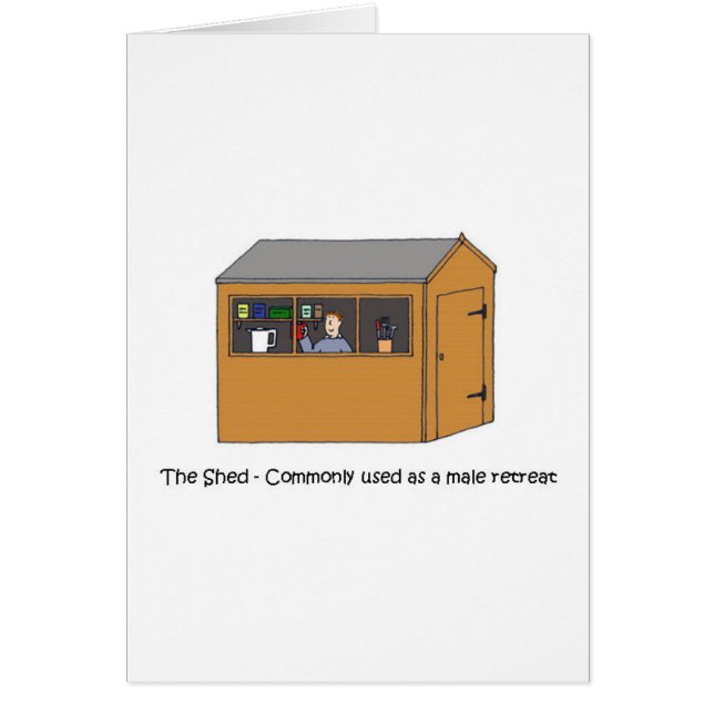 The Shed as a  Male Retreat Man Cave Humor (Front)