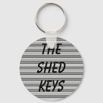 The Shed Keys Keychain by hungaricanprincess at Zazzle