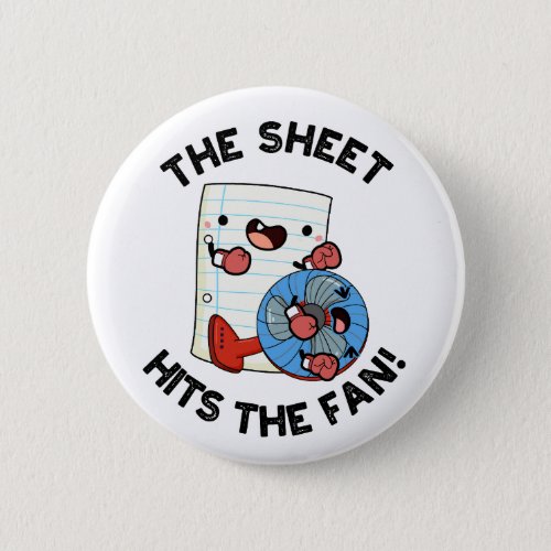 The Sheet Hits The Fan Funny Phrase Pun  Button