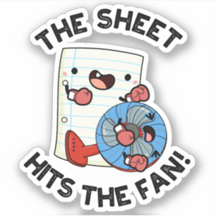 The Sheet Hits The Fan Funny Phrase Pun Sticker