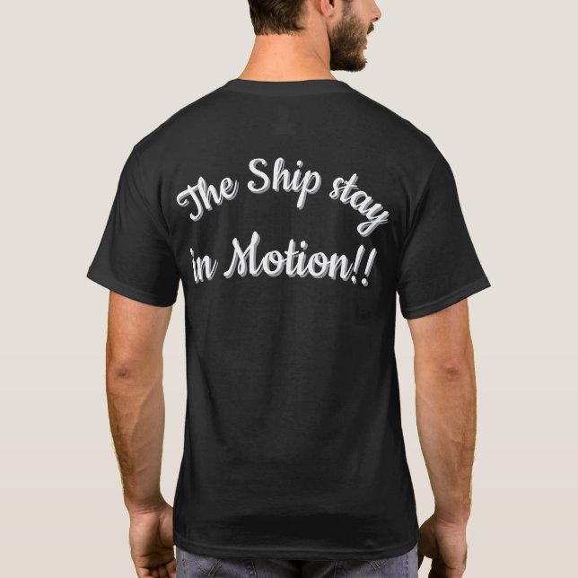The Ship stay in Motion!! T-Shirt (Back)