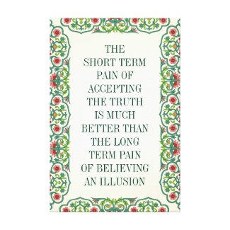 THE SHORT TERM PAIN OF ACCEPTING THE TRUTH ornamen Canvas Print