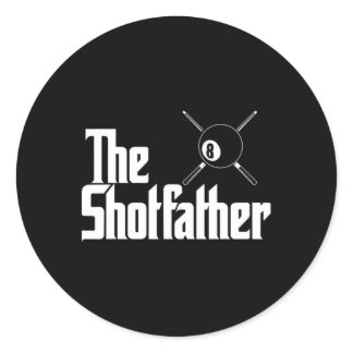 The Shotfather - Billiards - Pool Player Tee  Classic Round Sticker