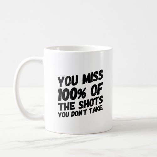 The Shots You Dont Take Novelty Coffee Mug