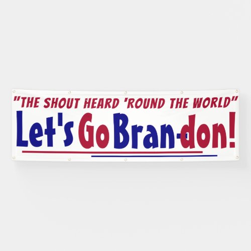 The Shout Heard round the world Lets go Brandon  Banner