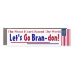 The Shout Heard round the world Let's go Brandon Car Magnet The Shout Heard round the world Let's go Brandon Car Magnet