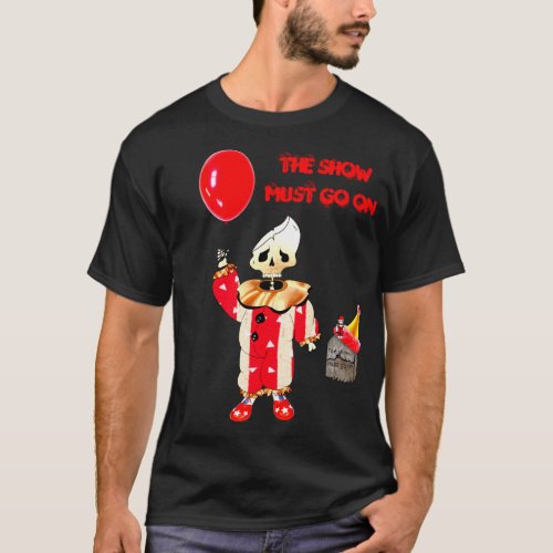 The show must go on T_Shirt