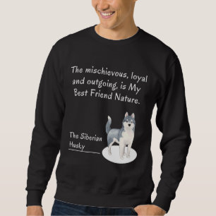 The Siberian Husky Dog Sweatshirt