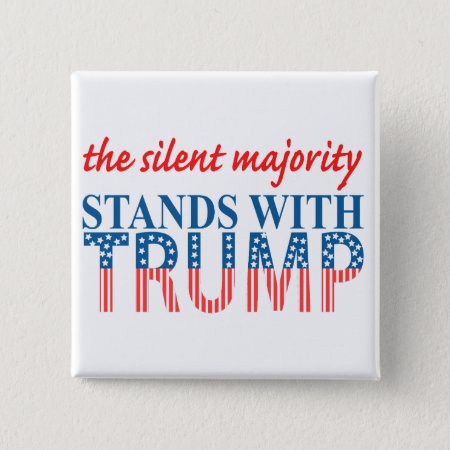 The Silent Majority Stands With Trump Button