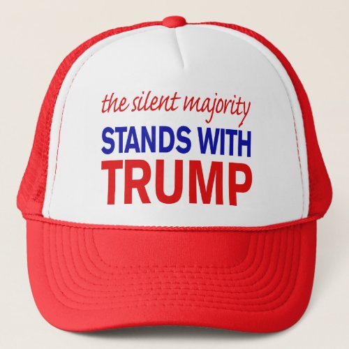 The silent majority stands with Trump Trucker Hat
