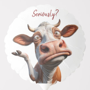 The Silly Cow - "Seriously?" Funny Quote Design Balloon