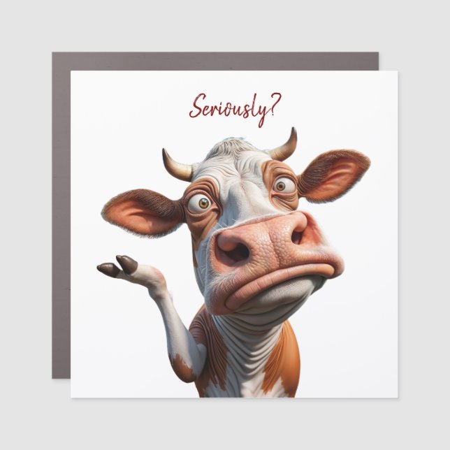The Silly Cow - "Seriously?" Funny Quote Design Car Magnet (Front)