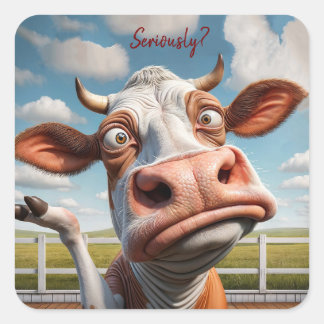 The Silly Cow - "Seriously?" Funny Quote Design Square Sticker