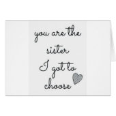 **THE SISTER I GOT TO CHOOSE** BIRTHDAY WISH (Front Horizontal)