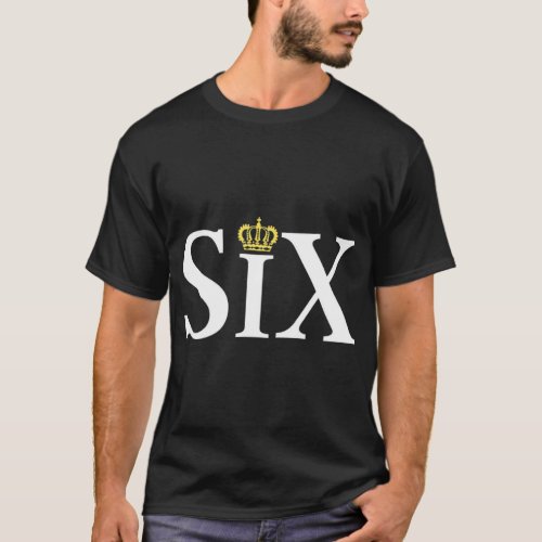 The Six wives of Henry VIII six the musical gift T_Shirt