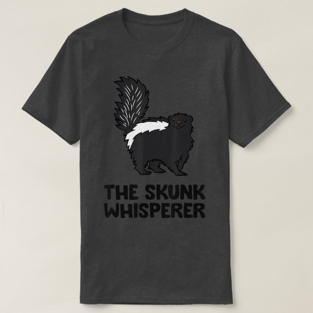 The Skunk Whisperer  T-Shirt (Design Front)