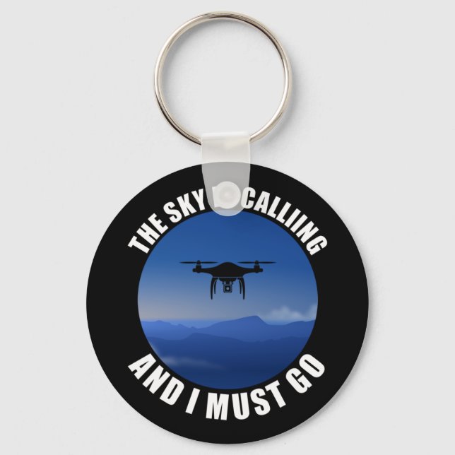 The Sky Is Calling And I Must Go Drone Pilot Keychain (Front)