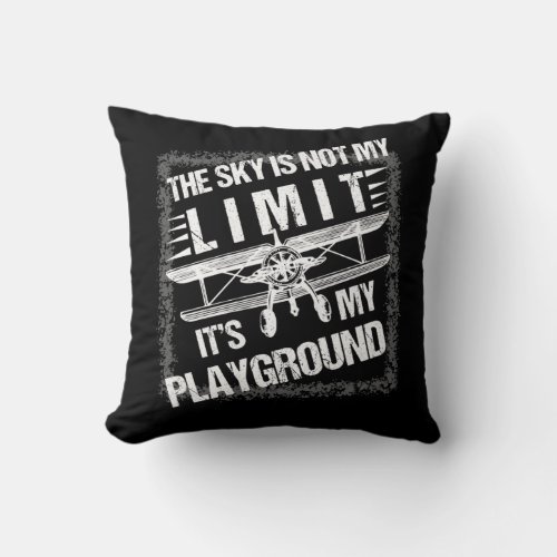 The Sky Is Not My Limit Its My Playground Airplan Throw Pillow