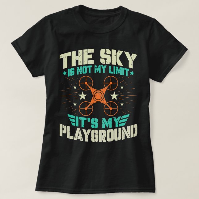 The Sky Is Not My Limit Its My Playground Funny Dr T-Shirt (Design Front)