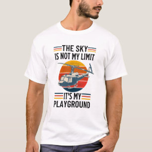 The Sky Is Not My Limit It's My Playground T-Shirt