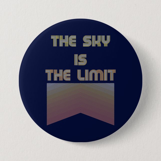 The sky is the limit button (Front)