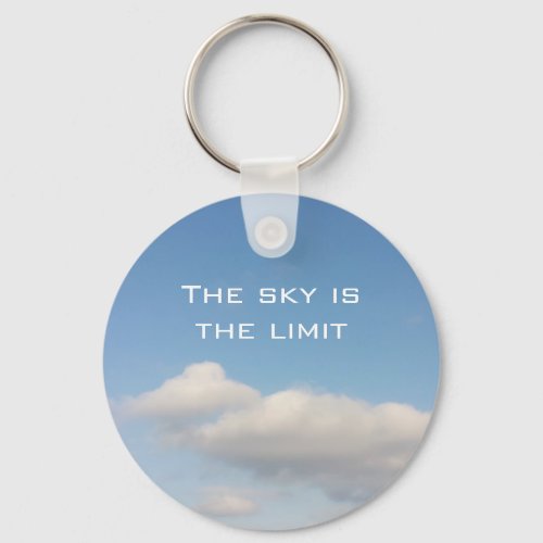 The sky is the limit keychain with slogan